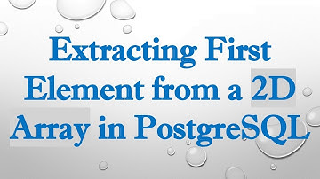 Extracting First Element from a 2D Array in PostgreSQL