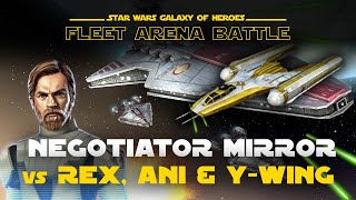 Negotiator Mirror vs Rex, Anakin and Y-wing | SWGOH Fleet Arena