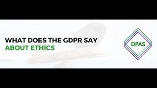 What does the GDPR say about ethics?