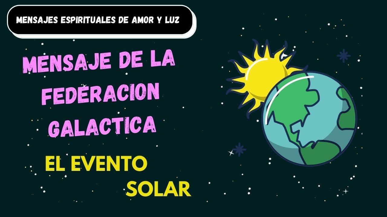 El Evento Solar Que Ha Ocurrido La Federacion Galactica - YouTube