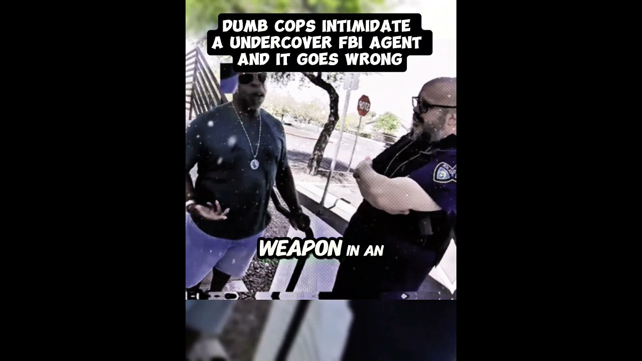 Dumb Cops Intimidate A Undercover Fbi Agent And It Goes Wrong