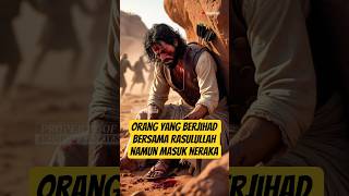 Ia Berperang Bersama Nabi ﷺ, Tapi Masuk Neraka! Inilah Sebabnya… #short #kisahislami
