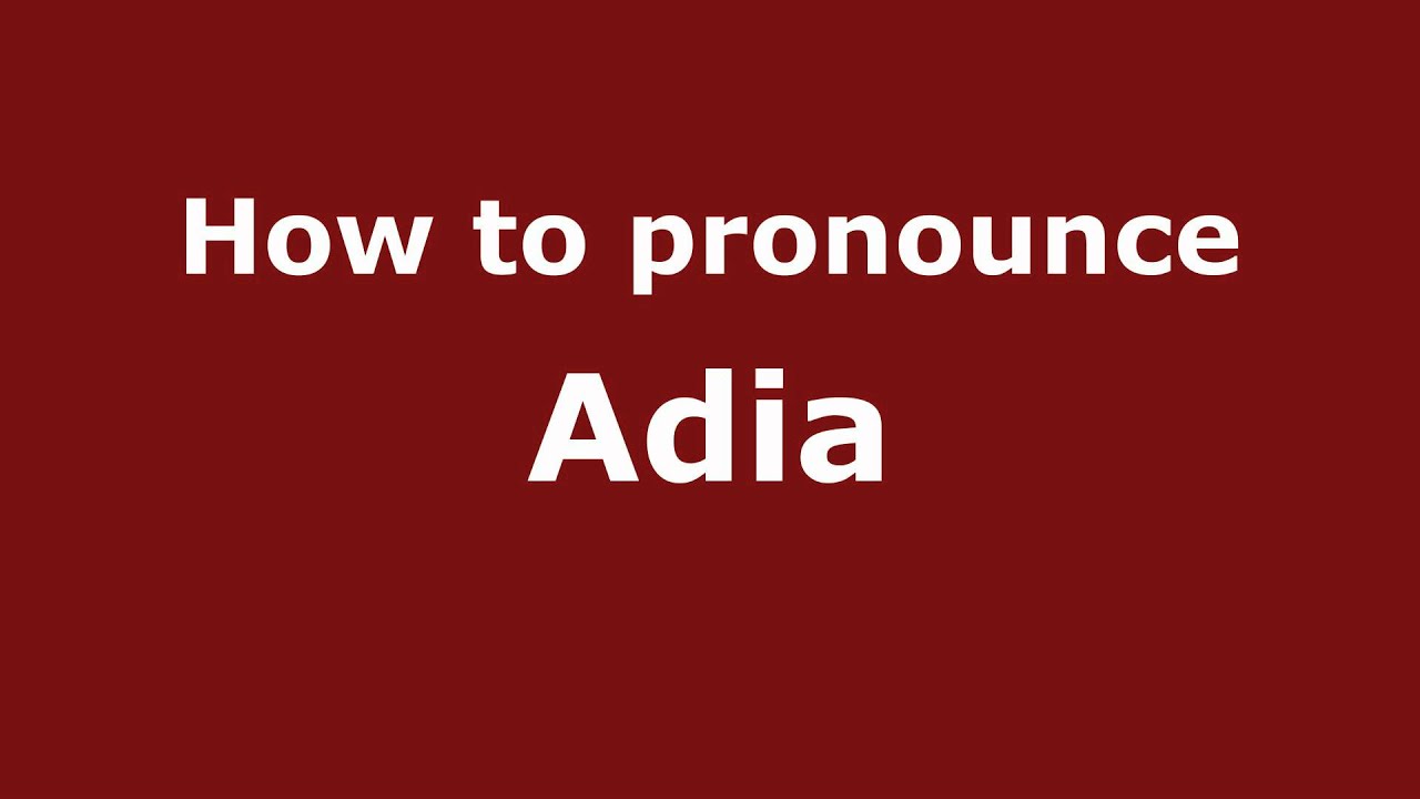 Pronounce Names How to Pronounce Adia YouTube