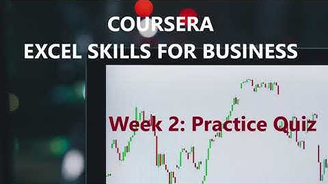 Coursera Excel skills for Business Essential Week 2 Practice Quiz