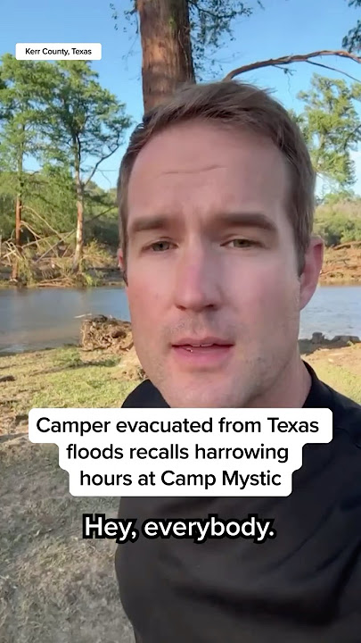 Camper evacuated from Texas floods recalls harrowing hours at Camp Mystic
