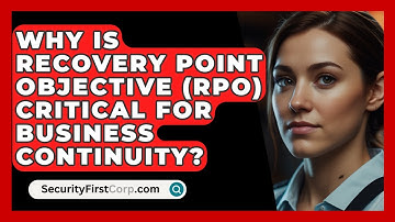 Why Is Recovery Point Objective (RPO) Critical For Business Continuity? - SecurityFirstCorp.com