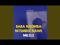 Baba Naomba Nitembee Nawe Milele 