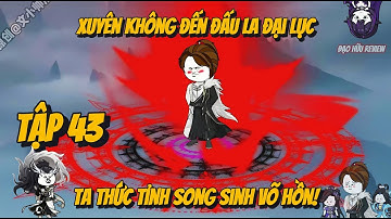 Tập 43 | Xuyên Không Đến Đấu La Đại Lục, Ta Thức Tỉnh Song Sinh Võ Hồn! | Đạo Hữu Review