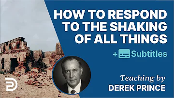 How To Respond To The Shaking Of All Things? | Derek Prince Bible Study