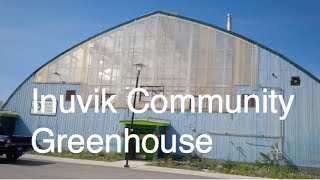 Inuvik Community Greenhouse Gardening in the Arctic