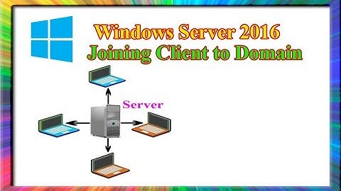 how to join client systems to domain in windows server 2016