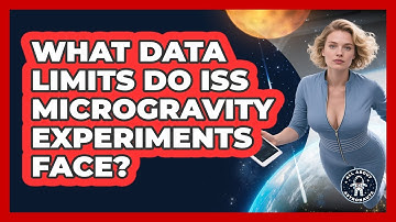 What Data Limits Do ISS Microgravity Experiments Face? - All About Astronauts