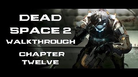 Dead Space 2 - PC Walkthrough [No Commentary] - Chapter 12: Engineered Destruction