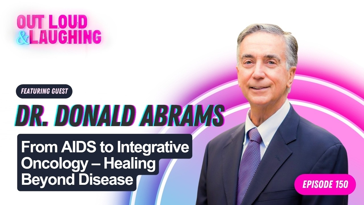 From AIDS to Integrative Oncology – Healing Beyond Disease with Dr Donald Abrams