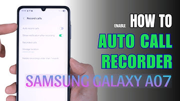 How to Enable Auto Call Recorder on Samsung Galaxy A07
