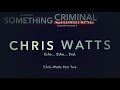 Something Criminal S02 E03 Chris Watts Part Two:  Chris Watts