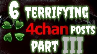 6 terrifying 4chan posts part iii