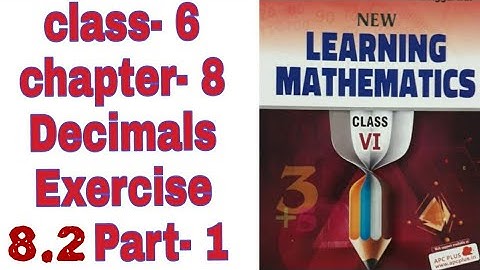 6th class chapter -8 decimals exercise -8.2  (part -1) new learning mathematics ml Aggarwal