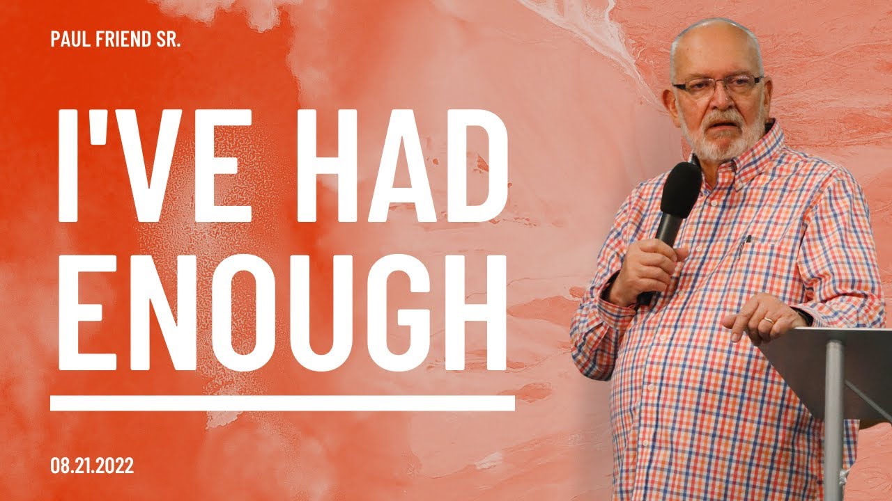 I've Had Enough Paul Friend Sr. YouTube