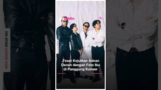 Saat lagu "Nina" dibawakan, .Feast memberikan kejutan yang tak pernah diduga Adnan Denan