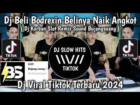 DJ KORBAN SLOT REMIX || BELI BODREXIN BELINYA NAIK ANGKOT VIRAL TIKTOK TERBARU 2024