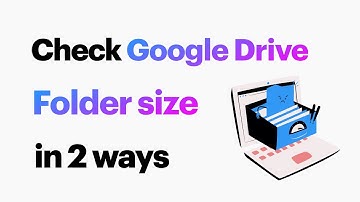 How to Check the Size of Google Drive Folders