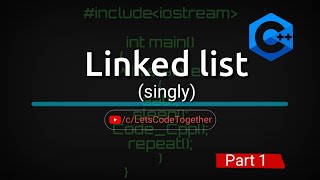 E30: Singly Linked List|C++ | Let's Code Together