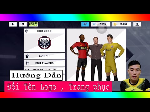 Video DLS 21 | Hướng dẫn thay đổi tên, logo, áo đấu dream... - youtube