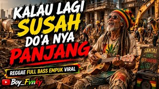 KALAU LAGI SUSAH DO'A NYA PANJANG ~ REGGAE FULL BASS 2026 TERBAIK VIRAL TIKTOK BY BOY FVNKY 