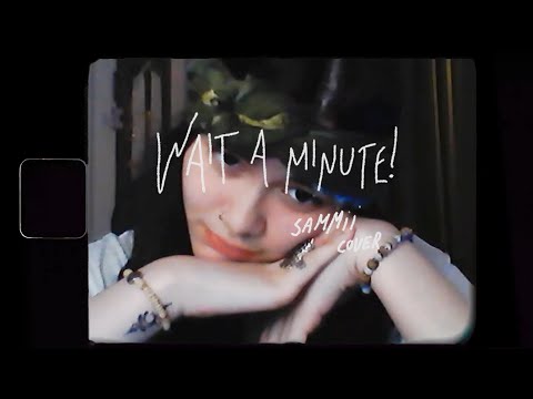 WILLOW - Wait a Minute! (SAMMii Cover)