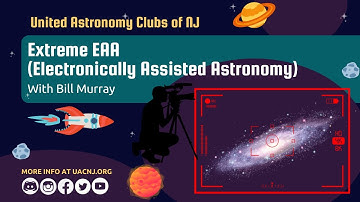 Extreme EAA (Electronically Assisted Astronomy) with Bill Murray, AAAP