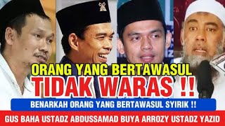 ▶️ Orang yang tawasul akalnya tidak waras !?