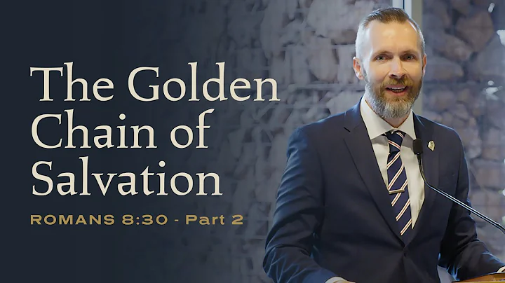 PART TWO: Romans 8:30 - The Golden Chain of Salvation with Dale Partridge