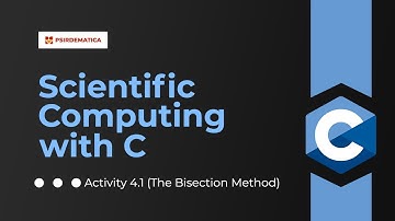 5.1 Scientific Computing with C:  Activity 4.1(The Bisection Method)