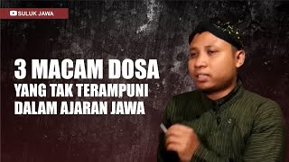 INILAH 3 MACAM DOSA YANG TAK TERAMPUNI, DALAM AJARAN JAWA - MAS TUNJUNG