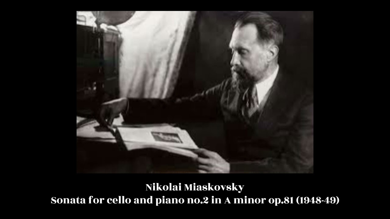 Nikolai Miaskovsky - Sonata for cello and piano no.2 in A minor op.81 (1948-49)