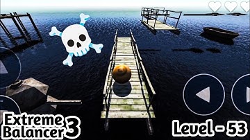 Extreme Balancer 3 Level 53 | Gameplay Walkthrough (iOS/Android) | Part - 33 | By Jaguar Gaming01 