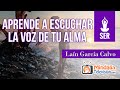 Aprende a escuchar la voz de tu alma, con Laín García Calvo