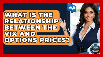 What Is The Relationship Between The VIX And Options Prices? - Stock and Options Playbook