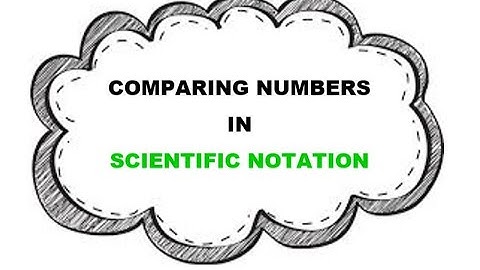 Comparing Numbers in Scientific Notation