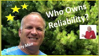 Who owns Reliability? Most have it WRONG