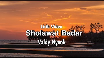 Sholawat Badar - Valdy Nyonk || Lirik Video