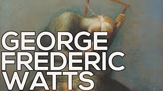 George Frederic Watts: A collection of 117 paintings (HD)