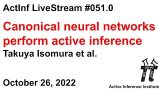 ActInf Livestream #051.0 ~ “Canonical neural networks perform active inference"
