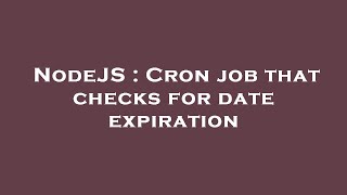NodeJS : Cron job that checks for date expiration