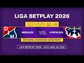 EN VIVO ⚽ Independiente Medellín vs Fortaleza - Liga Betplay 2026-I