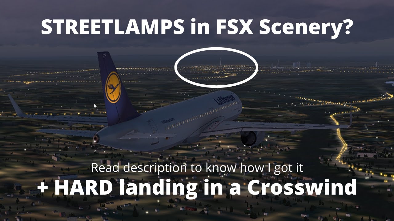 Streetlamps in FSX Scenery?? + BUMPY crosswind landing [read desc]