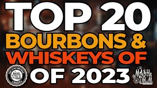 The TOP 20 BOURBONS & WHISKEYS of 2023