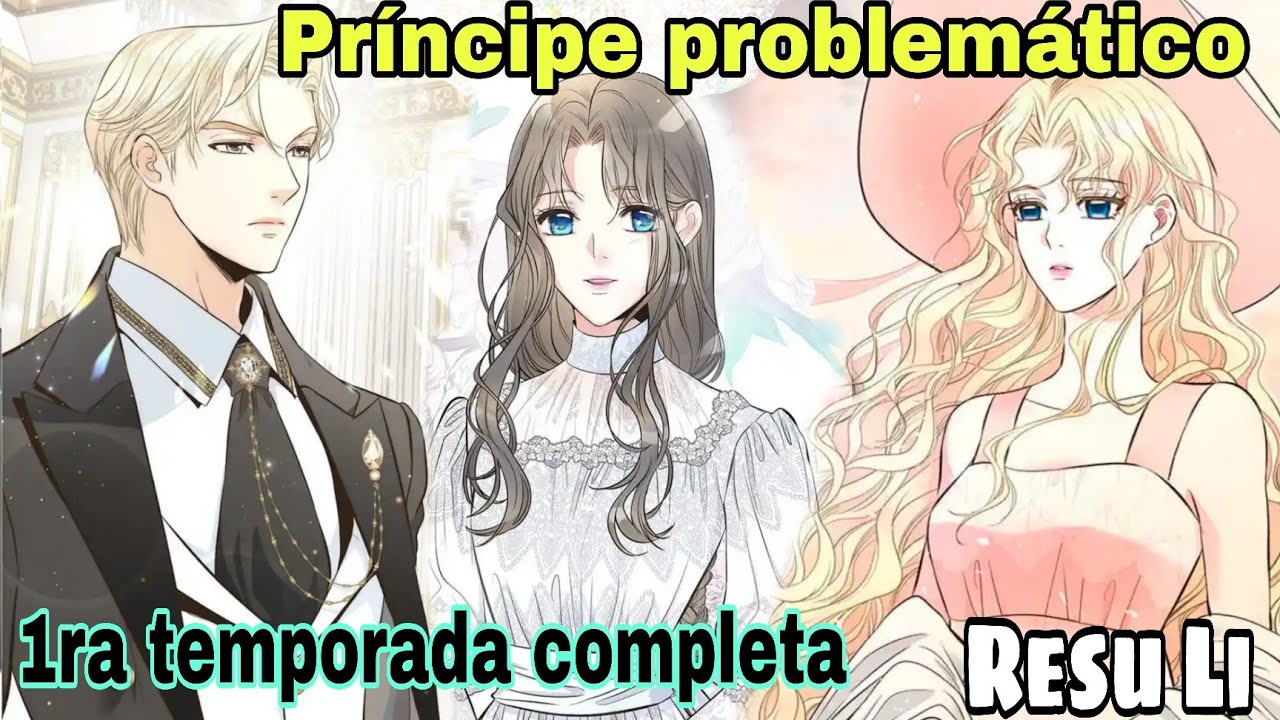 Príncipe problemático #Resumen completo 1ra temporada #manhwa - YouTube