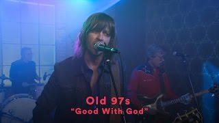 Video thumbnail of "Old 97's - “Good With God” (Official Music Video)"